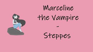 Video thumbnail of "Marceline The Vampire - Steppes (lyrics)"