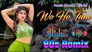 Wo Ho Tum ( Hindi Beat Mix ) | 90s Remix House Mix | 2026 Edition Remix | Awais Ahmad 