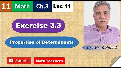 1st year Mathematics Lec 11 Exercise 3.3 Properties of determinants