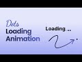 💥 Loading Dots Animation Effects With HTML CSS &amp; JavaScript