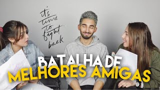 BATALHA DE MELHORES AMIGAS