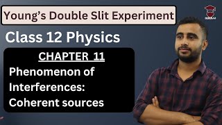 Young’s Double Slit Experiment || Phenomenon of Interferences: Coherent Sources || Class 12 Physics