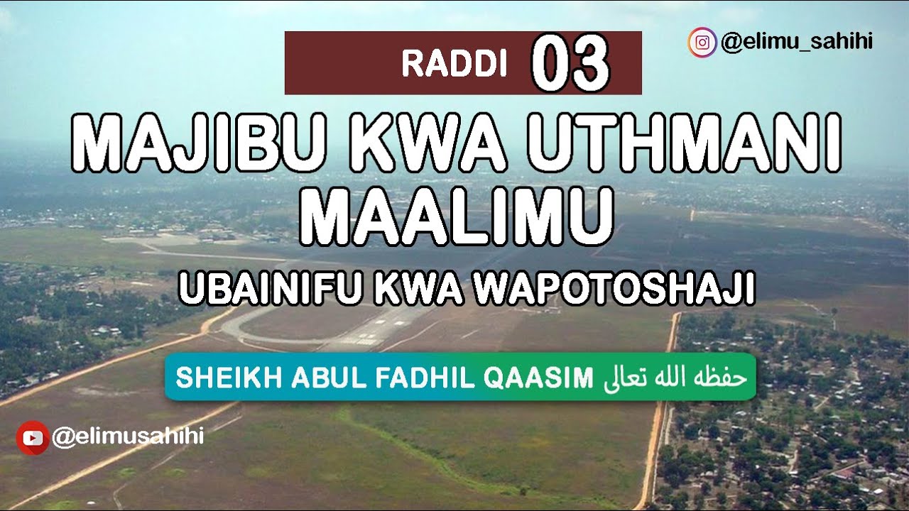 RADDI KWA SHEIKH OTHMANI MAALIMU-03: SHEIKH ABUL FADHIL KASSIM MAFUTA-ALLAH AMUHIFADHI