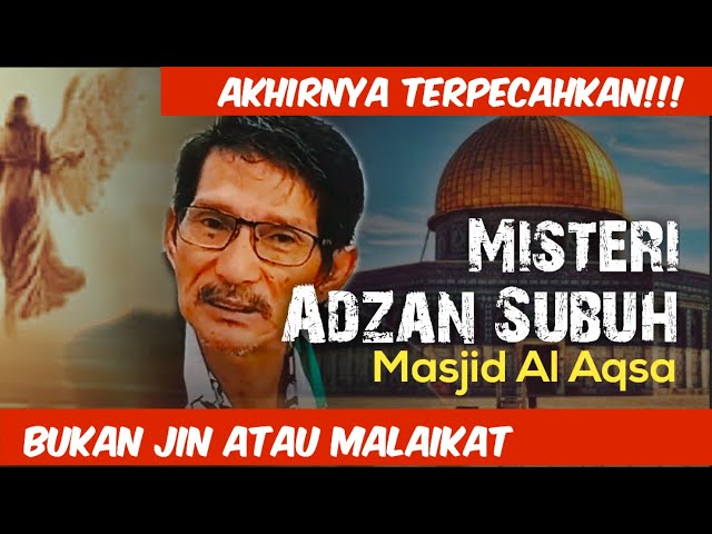 AKHIRNYA TERKUAK!!! Misteri Adzan Subuh di Masjid Al Aqsa BUKAN MALAIKAT!!! class=