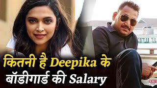 Deepika Padukone के Bodyguard Jalal की Salary जानकर उड़ जाएंगे सबके होश