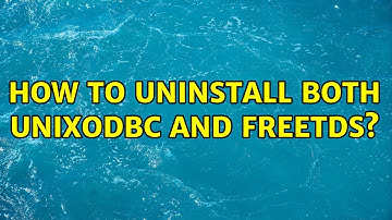 How to uninstall both unixodbc and freetds?