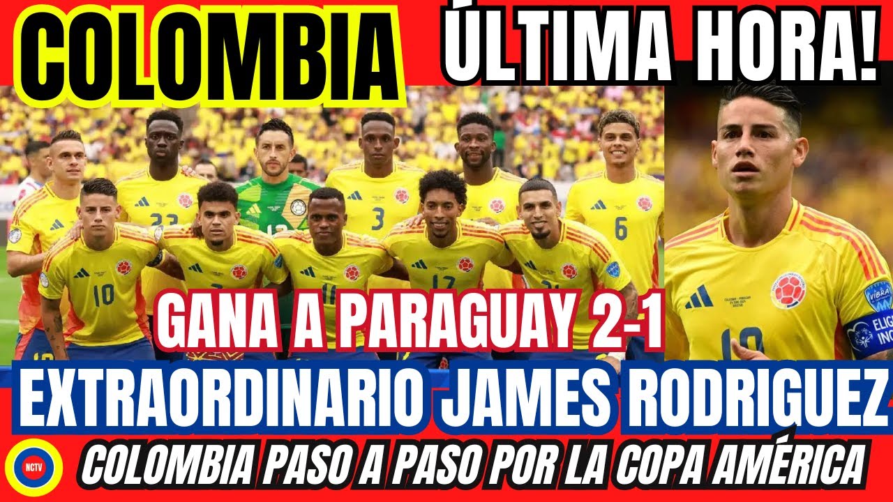 👉🔴COLOMBIA GANA A PARAGUAY 2-1 CON UN EXTRAORDINARIO JAMES RODRÍGUEZ Y ...