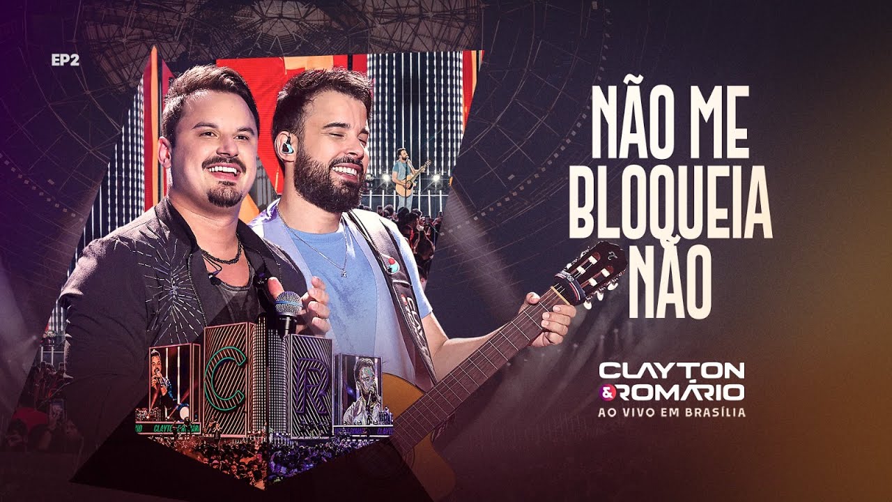 Clayton & Romário - Não Me Bloqueia Não (Ao Vivo Em Brasília)