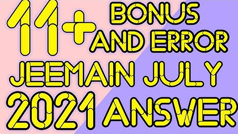 JEEMAIN 2021 JULY ALL ERROR AND BONUS ANSWER #JEE #JEEMAIN #JEE2021 🔥🔥👍