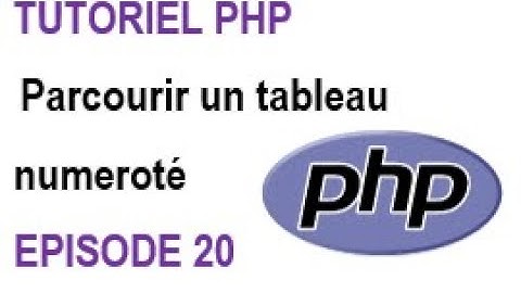 Programmation PHP - Episode 20 : Parcourir un tableau numéroté