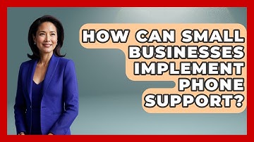 How Can Small Businesses Implement Phone Support? - Customer Support Coach