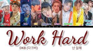 DKB (다크비) Work Hard (난 일해) Lyrics [Color Coded Lyrics/Han/Rom/Eng]