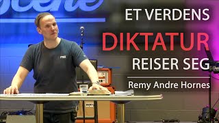 ET VERDENS DIKTATUR REISER SEG, Remy Andre Hornes