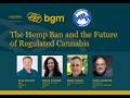 The Hemp Ban and the Future of Regulated Cannabis