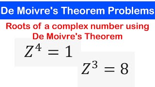 07b - Roots of Complex Numbers using De Moivre's Theorem | De Moivre's Theorem Problems