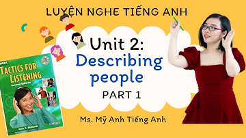 Luyện nghe tiếng Anh - Tactics for Listening - Basic - Unit 2: Describing people - Part 1.