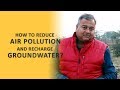 How to decrease air pollution and recharge groundwater?