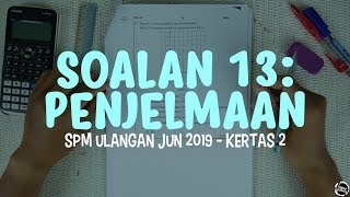 [SPM JUN 2019] Kertas 2 - Soalan 13 (Penjelmaan)