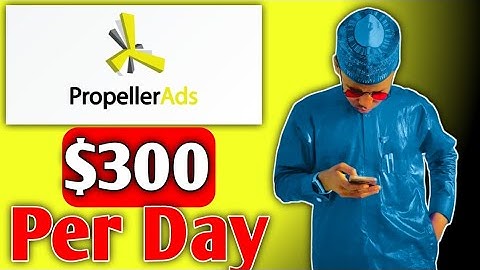 How To Monetize Your Websites With Propeller ads $500