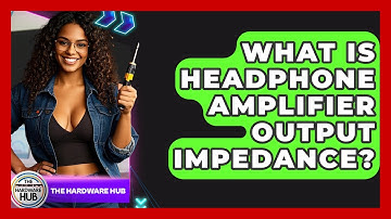 What Is Headphone Amplifier Output Impedance? - The Hardware Hub