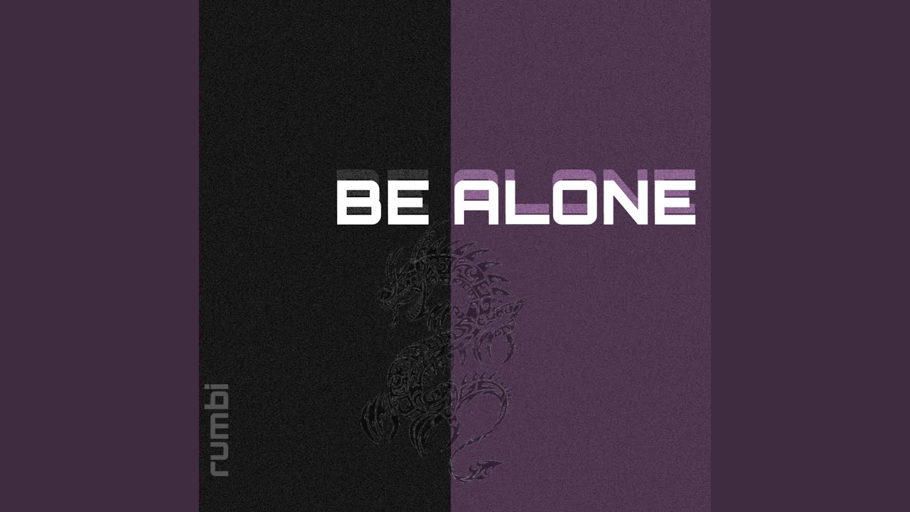 Be Alone