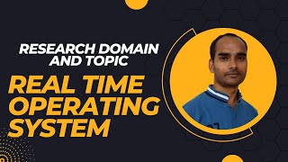 Research Domain and Topic: Real Time Operating System (RTOS)