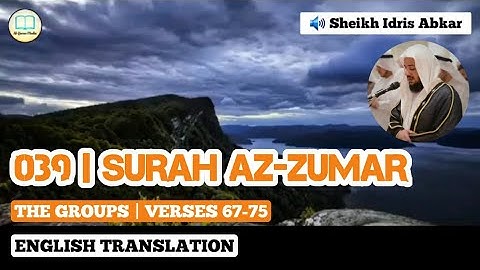 Surah Az-Zumar [67-75] by Sheikh Idris Abkar with English Translation - سورة الزمر إدريس أبكر