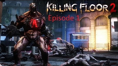 Killing Floor 2 Episode 1