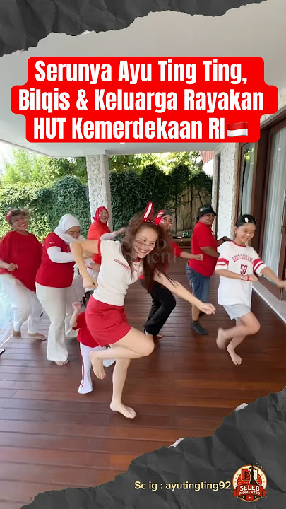 Serunya Ayu Ting Ting, Bilqis  Rayakan HUT Kemerdekaan RI🇮🇩 #ayutingting #bilqiskhumairahrazak