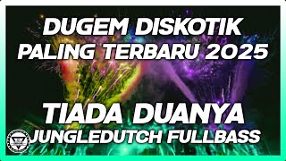DUGEM DISKOTIK PALING TERBAIK SEDUNIA !! DJ TIADA DUANYA MELODI BOXING JUNGLE DUTCH FULLBASS