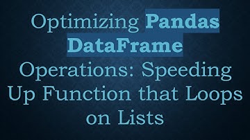 Optimizing Pandas DataFrame Operations: Speeding Up Function that Loops on Lists