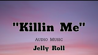 Jelly Roll - Killin Me (Audio Music) #audiomclibrary