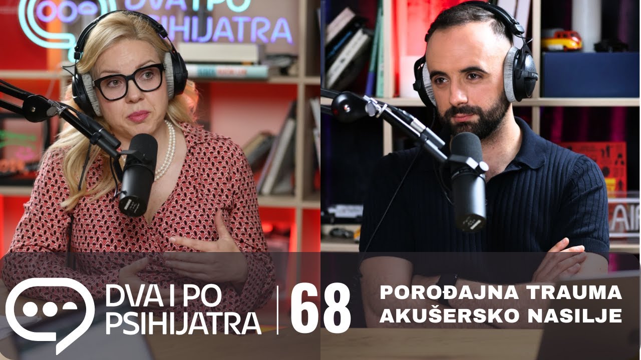 Porođajna trauma i akušersko nasilje  | Dva i po psihijatra, ep. 68