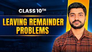Leaving Remainder Problems Class 10 Maths | Real Numbers