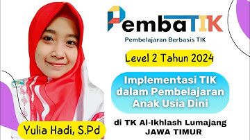 TUGAS AKHIR PEMBATIK 2024 LEVEL 2 (IMPLEMENTASI PEMBELAJARAN TIK JENJANG PAUD)