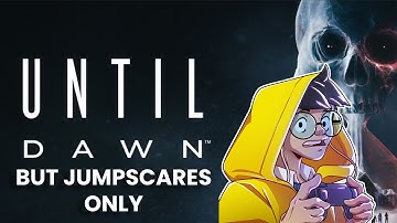 UNTIL DAWN BUT ITS JUMPSCARES ONLY | FIRST PLAYTHROUGH | BEST SCREAMS OF TWITCH