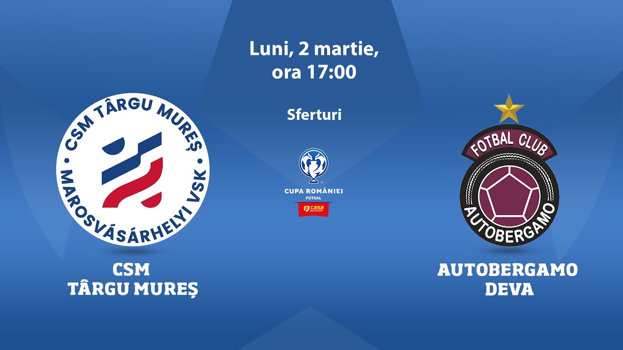 Cupa României Futsal Casa Pariurilor, sferturi: CSM Târgu Mureș - Autobergamo Deva