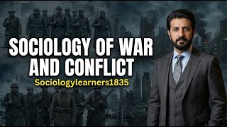 Sociology of War and Conflict | Sociology 