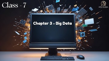 Computer Class 7: Chapter 3 - Big Data | Apex Global Learning Publications