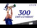 ERIN CUTHBERT reflects on 300 appearances! 💭