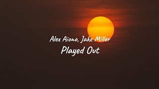 Alex Aiono - Played Out (feat. Jake Miller) (Clean - Lyrics)