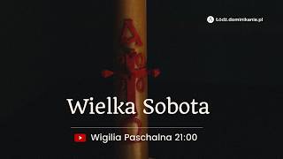 Wigilia Paschalna u Dominikanów w Łodzi - 04.04.2026 - godz. 21:00