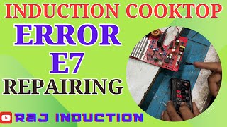 Induction Cooktop || Error E7 Repairing || Raj Induction || Content