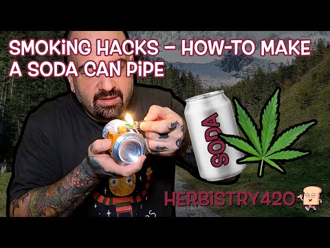 Smoking Hacks – How-to Make A Soda Can Pipe | Herbistry420