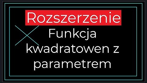 Funkcja kwadratowa z parametrem, wzory wjeta (Wzory Viete