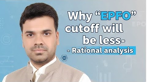 Why EPFO cutoff will be less, honest review of upsc aspirants