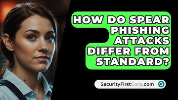 How Do Spear Phishing Attacks Differ From Standard? - SecurityFirstCorp.com
