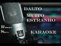 MUITO ESTRANHO - DALTO - KARAOKE SMULE