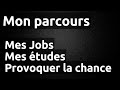 Mon parcours, mes jobs, mes études, mes opportunités...