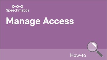 The Speechmatics SaaS Portal | How to Manage Access